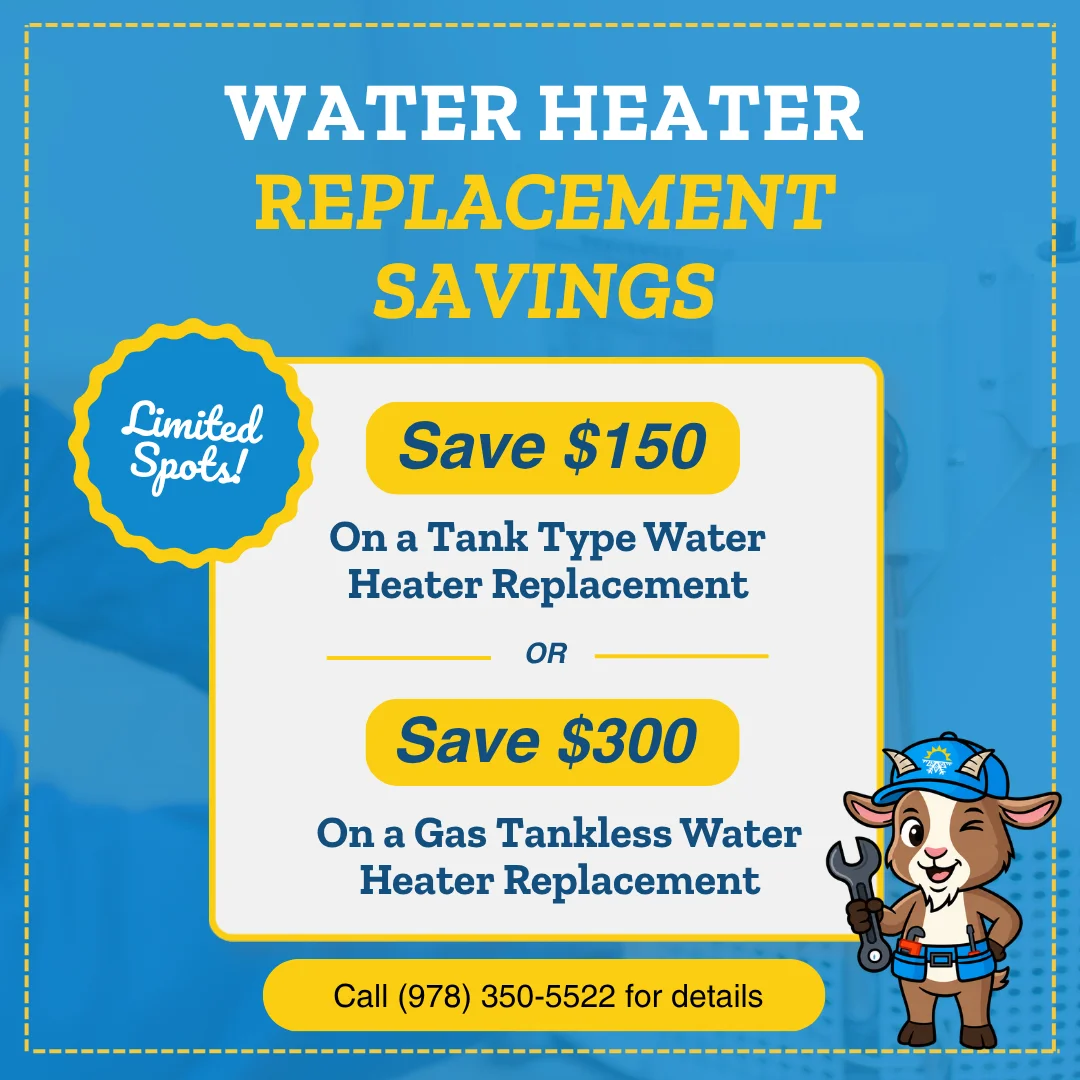 Save $150 on a Tank Water Heater replacement or $300 on a Gas Tankless Water Heater replacement.
