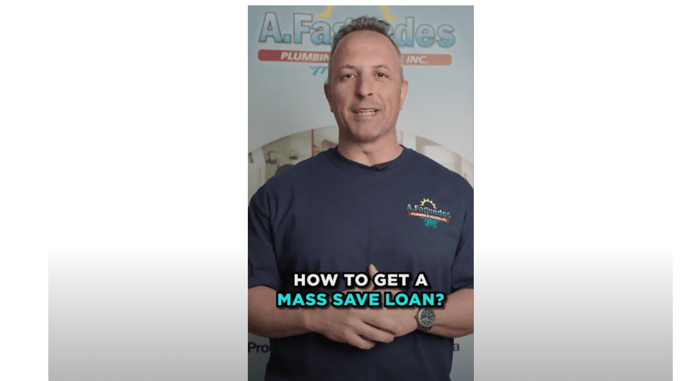 Mass Save Loan Process A. Fagundes Plumbing & Heating Inc.